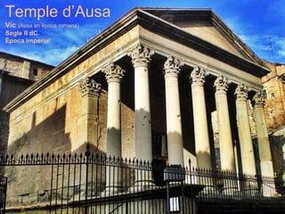 Temple d’Ausa
Vic (Ausa en època romana)
Segle II dC.
Època imperial
 