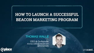 THOMAS WALLE
CEO & Co-founder
thomas.walle@unacast.com
@thomaswalle
 