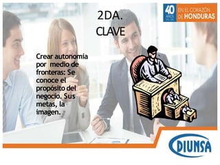 2DA.
CLAVE
Crear autonomía
por medio de
fronteras: Se
conoce el
propósitodel
negocio. Sus
metas, la
imagen.
 