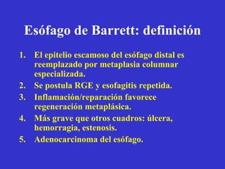 Esófago de Barrett: definición ,[object Object],[object Object],[object Object],[object Object],[object Object]