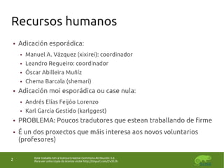 Este traballo ten a licenza Creative Commons Atribución 3.0.
Para ver unha copia da licenza visite http://tinyurl.com/2v35...