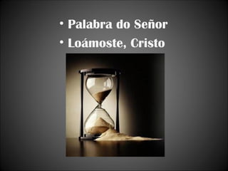 Palabra do Señor Loámoste, Cristo 