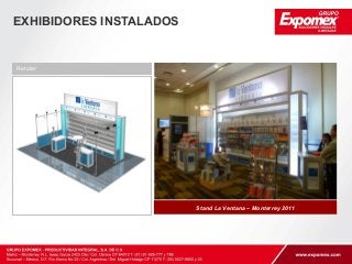 Stand La Ventana – Monterrey 2011 
EXHIBIDORES INSTALADOS 
Render 
 