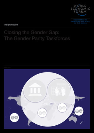 Insight Report
Closing the Gender Gap:
The Gender Parity Taskforces
March 2015
 