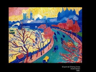 El pont de Charing Cross
            André Derain
                   1906
 