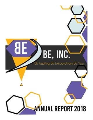 BE BE, Inc.
BE Inspiring. BE Extraordinary. BE You.
Annual Report 2018
 