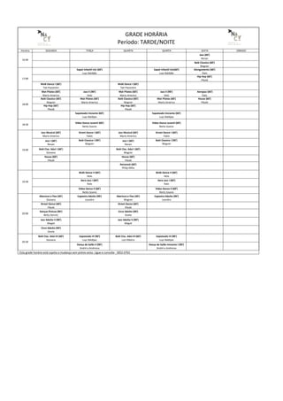Horário SEGUNDA TERÇA QUARTA QUINTA SEXTA SÁBADO
Jazz (60')
Renan
Balé Classico (60')
Wagner
Sapat Infantil Inic (60')
Luyz Baldijão
Sapat Infantil Inic(60')
Luyz Baldijão
Alongamento (60')
Ítalo
Hip Hop (60')
Pikolé
Walk Dance I (60')
Tati Piacentini
Walk Dance I (60')
Tati Piacentini
Mat Pilates (60')
Mario Americo
Jazz II (90')
Helo
Mat Pilates (60')
Mario Americo
Jazz II (90')
Helo
Aerojazz (60')
Ítalo
Balé Classico (60')
Wagner
Mat Pilates (60')
Mario Americo
Balé Classico (60')
Wagner
Mat Pilates (60')
Mario Americo
House (60')
Pikolé
Hip Hop (60')
Pikolé
Hip Hop (60')
Pikolé
Sapateado Iniciante (60')
Luyz Baldijao
Sapateado Iniciante (60')
Luyz Baldijao
18:30
Video Dance Juvenil (60')
Netto Soares
Video Dance Juvenil (60')
Netto Soares
Jazz Musical (60')
Mario Americo
Street Dance I (60')
Fabio
Jazz Musical (60')
Mario Americo
Street Dance I (60')
Fabio
Jazz I (60')
Renan
Balé Classico I (90')
Wagner
Jazz I (60')
Renan
Balé Classico I (90')
Wagner
Balé Clas. Adul I (60')
Giovana
Balé Clas. Adul I (60')
Wagner
House (60')
Pikolé
House (60')
Pikolé
Aerozouk (60')
Philip Miha
Walk Dance II (60')
Helo
Walk Dance II (60')
Helo
Aero Jazz I (60')
Ítalo
Aero Jazz I (60')
Ítalo
Video Dance II (60')
Netto Soares
Video Dance II (60')
Netto Soares
Abertura e Flex (30')
Giovana
Capoeira Adulto (90')
Leandro
Abertura e Flex (30')
Wagner
Capoeira Adulto (90')
Leandro
Street Dance (60')
Pikolé
Street Dance (60')
Pikolé
Danças Étnicas (90')
Betty Gervitz
Circo Adulto (90')
Gisela
Jazz Adulto II (90')
Magali
Jazz Adulto II (90')
Magali
Circo Adulto (90')
Gisela
Balé Clas. Adul III (60')
Giovana
Sapateado III (90')
Luyz Baldijao
Balé Clas. Adul III (60')
Luiz Ribeiro
Sapateado III (90')
Luyz Baldijao
Dança de Salão II (90')
André e Andressa
Dança de Salão Iniciante I (90')
André e Andressa
* Esta grade horária está sujeita a mudança sem prévio aviso. Ligue e consulte : 3052-0763
17:00
16:00
20:00
20:30
19:30
19:00
GRADE HORÁRIA
Período: TARDE/NOITE
18:00
 
