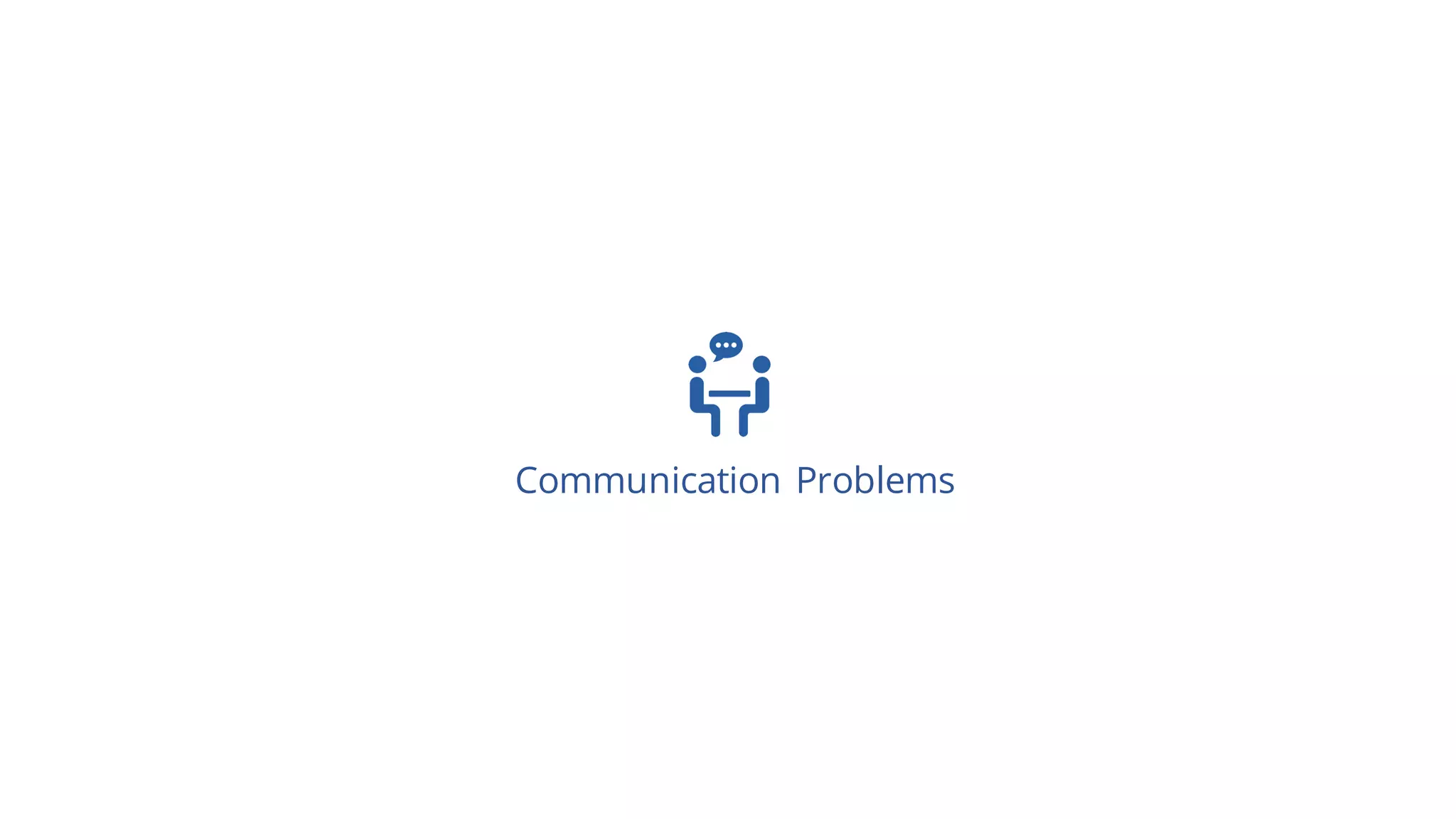 Communication Problems
 