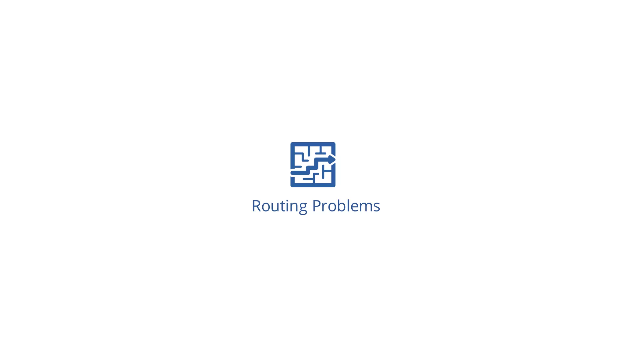 Routing Problems
 