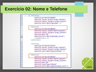 Exercício 02: Nome e Telefone

M.Sc. Márcio Palheta

14/51

 