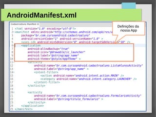 AndroidManifest.xml
Definições da
nossa App

M.Sc. Márcio Palheta

 