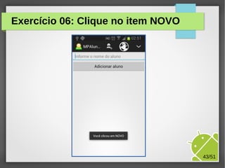 Exercício 06: Clique no item NOVO

M.Sc. Márcio Palheta

43/51

 
