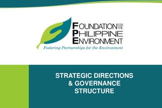 STRATEGIC DIRECTIONS
& GOVERNANCE
STRUCTURE
 