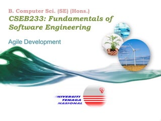 B. Computer Sci. (SE) (Hons.)

CSEB233: Fundamentals of
Software Engineering
Agile Development

 