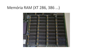 Memória RAM (XT 286, 386 ...)
 
