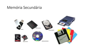 Memória Secundária
 
