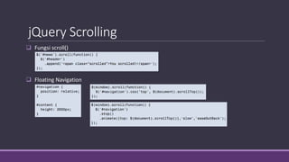 jQuery Scrolling
 Fungsi scroll()
 Floating Navigation
 