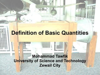 Definition of Basic Quantities 
Mohammad Tawfik 
University of Science and Technology 
Fundamental Thought in Aerospace Engineering 
Mohammad Tawfik 
#WikiCourses 
http://WikiCourses.WikiSpaces.com 
Zewail City 
 