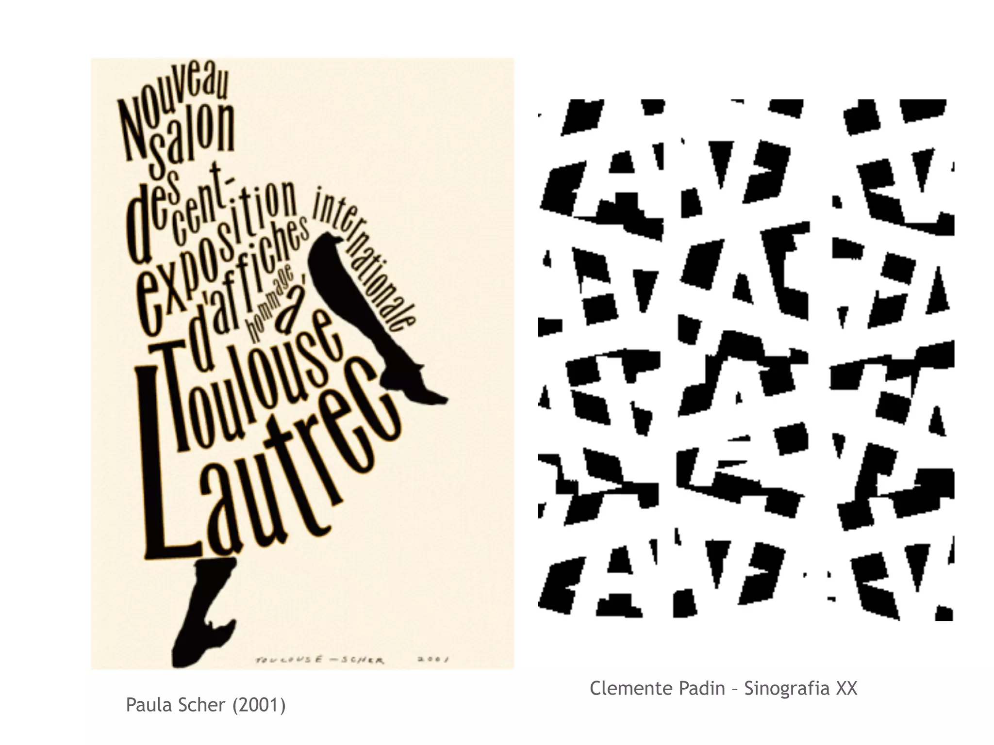 Paula Scher (2001) 
Clemente Padin – Sinografia XX 
 
