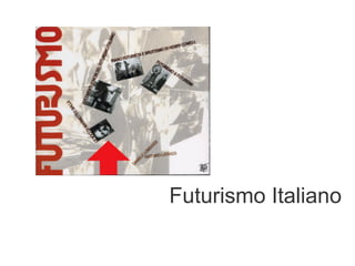 Futurismo Italiano 
 