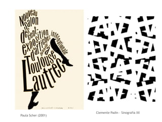Paula Scher (2001) 
Clemente Padin – Sinografia XX 
 