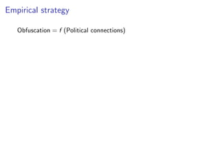 Empirical strategy
Obfuscation = f (Political connections)
 
