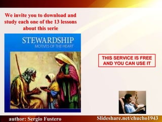 Slideshare.net/chucho1943
THIS SERVICE IS FREE
AND YOU CAN USE IT
We invite you to download and
study each one of the 13 lessons
about this serie
author: Sergio Fustero
 