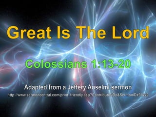 03 Great Is The Lord Colossians 1:13-20