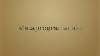 Metaprogramación
 