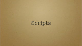 Scripts
 