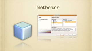 Netbeans
 