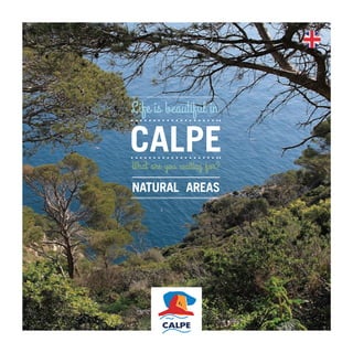 calPe
naTuRal aReaS
Life is beautiful in
What are you waiting for?
 