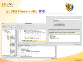 gvSIG Desarrollo IDE
 