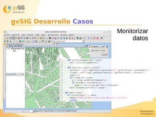Monitorizar
datos
gvSIG Desarrollo Casos
 