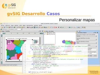 Personalizar mapas
gvSIG Desarrollo Casos
 