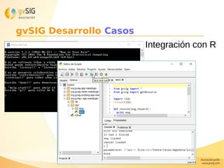 Integración con R
gvSIG Desarrollo Casos
 