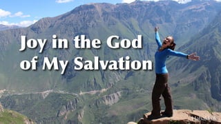 Joy in the God
of My Salvation
Habakkuk
 