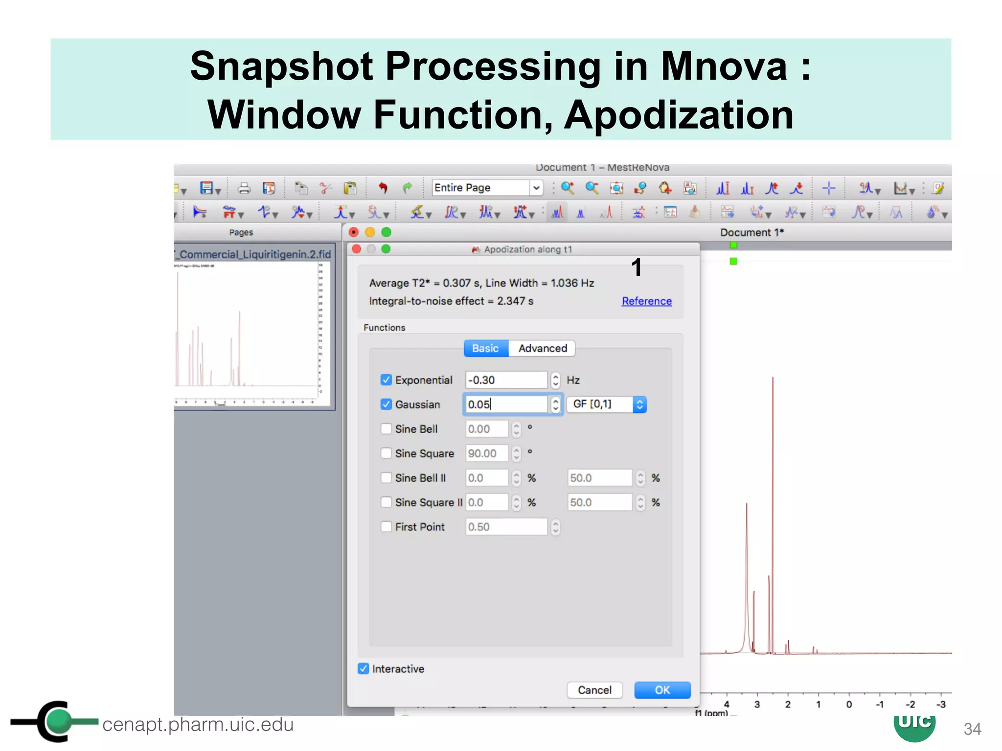 cenapt.pharm.uic.edu UIC
Snapshot Processing in Mnova :
Window Function, Apodization
1
34
 