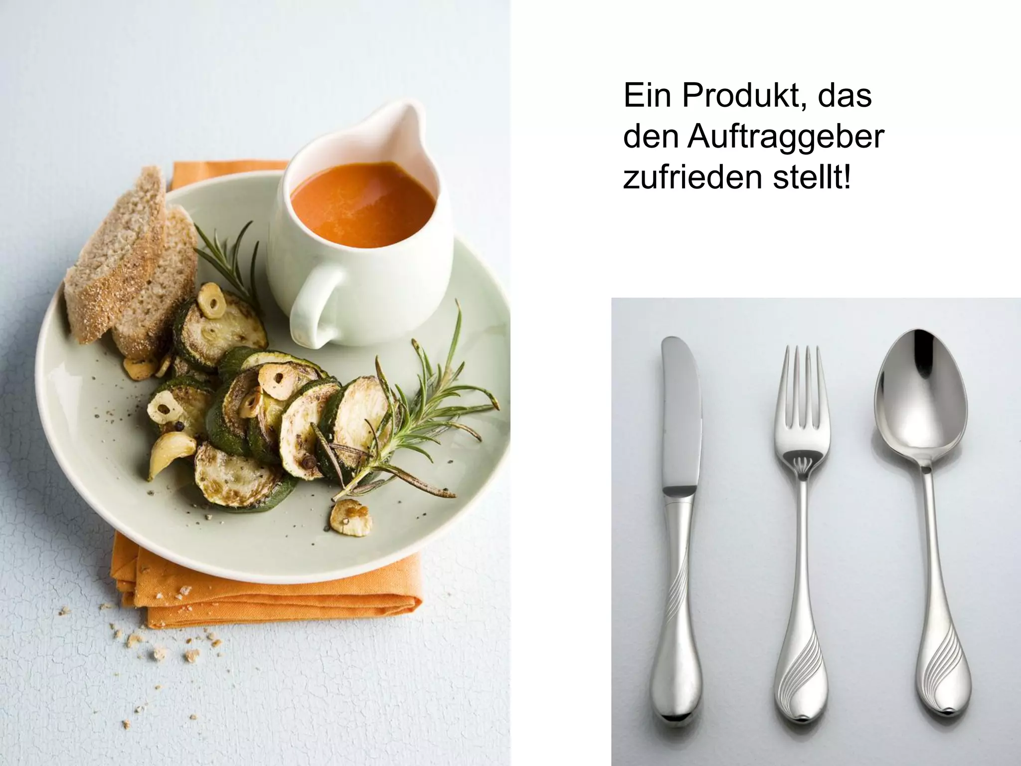 Ein Produkt, das
den Auftraggeber
zufrieden stellt!

 