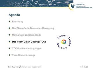 Seite 25 / 59Team Clean Coding: Gemeinsam besser programmieren
Zusammenhang zwischen CCD und TCC
Unterschiede:
Es gibt zus...