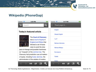 Seite 35 / 75iks Thementag: Mobile Applikationen - Möglichkeiten, Vorteile und Grenzen der Cross-Plattform-Entwicklung
Wikipedia (PhoneGap)
 