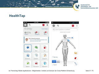 Seite 37 / 75iks Thementag: Mobile Applikationen - Möglichkeiten, Vorteile und Grenzen der Cross-Plattform-Entwicklung
HealthTap
 