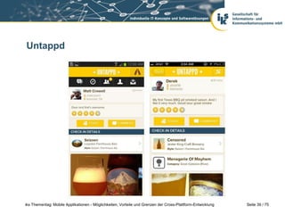 Seite 39 / 75iks Thementag: Mobile Applikationen - Möglichkeiten, Vorteile und Grenzen der Cross-Plattform-Entwicklung
Untappd
 