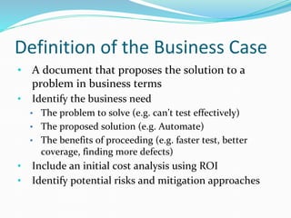 Definition of the Business Case
• A document that proposes the solution to a
problem in business terms
• Identify the busi...