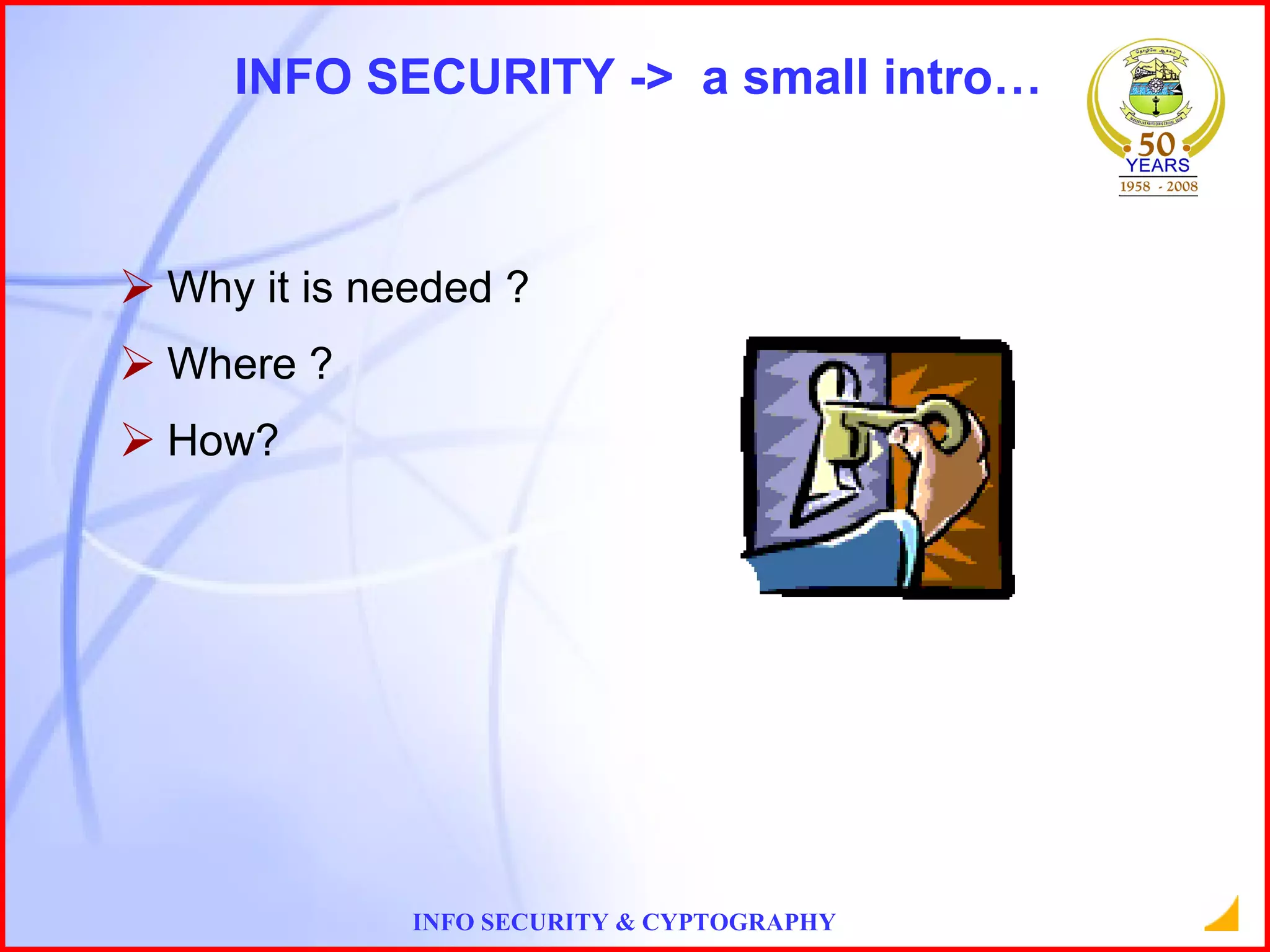 INFO SECURITY ->  a small intro… Why it is needed ? Where ? How? 