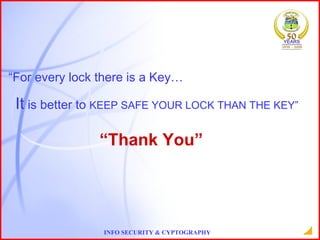“ Thank You” “ For every lock there is a Key…   It  is better to  KEEP SAFE YOUR LOCK THAN THE KEY”    
