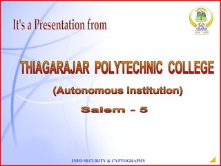 It's a Presentation from THIAGARAJAR  POLYTECHNIC  COLLEGE (Autonomous Institution) Salem - 5 