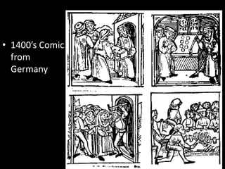 • 1400’s Comic
from
Germany
 