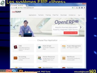 Mohamed Louadi, PhD Tunis mlouadi@louadi.com103
Les systèmes ERP «libres»
 