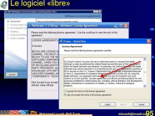 Mohamed Louadi, PhD Tunis mlouadi@louadi.com95
Le logiciel «libre»
 